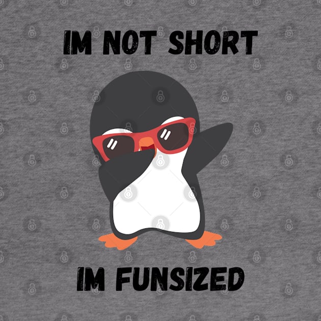 Cool Penguin Im not Short Im Funsized by TrapperWeasel